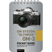Om System Olympus Om-3: Pocket Guide: Buttons, Dials, Settings, Modes, and Shooting Tips