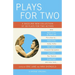 Plays for Two: A Dazzling New Collection of 28 Plays for Two Actors