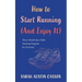 How to Start Running (And Enjoy It)
