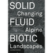 Solid, Fluid, Biotic: Changing Alpine Landscapes