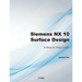 Siemens NX 10 Surface Design: A Step by Step Guide