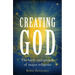 Creating God: The Birth and Growth of Major Religions