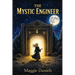 THE MYSTIC ENGINEER Where science meets the heart and soul
