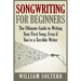 Songwriting for Beginners: The Ultimate Guide to Writing Your First Song, Even if You're a Terrible Writer