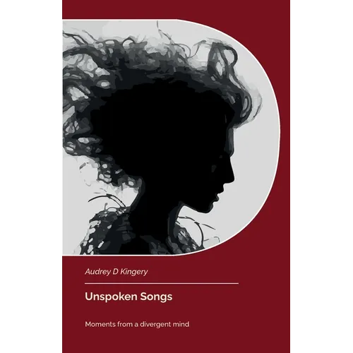Unspoken Songs, Moments from a divergent mind