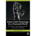 Kohut's Self Psychology for a Fractured World: New Ways of Understanding the Self and Human Community