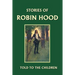 Stories of Robin Hood Told to the Children (Yesterday's Classics)