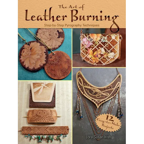 The Art of Leather Burning: Step-By-Step Pyrography Techniques