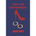 Just For Girlfriends!!