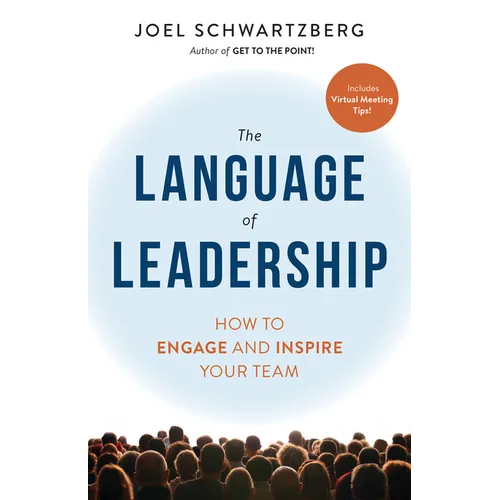 The Language of Leadership: How to Engage and Inspire Your Team