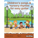Children's songs & nursery rhymes for easy guitar. Vol 4.