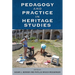 Pedagogy and Practice in Heritage Studies