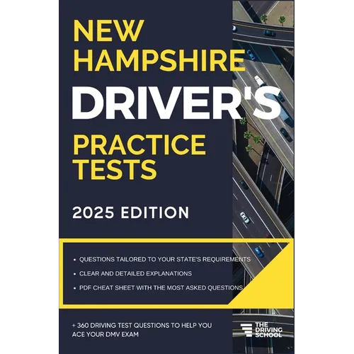 New Hampshire Driver's Practice Tests: + 360 Driving Test Questions To Help You Ace Your DMV Exam.