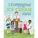 I Campaigned for Ice Cream: A Boy's Quest for Ice Cream Trucks