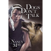 Dogs Don't Talk