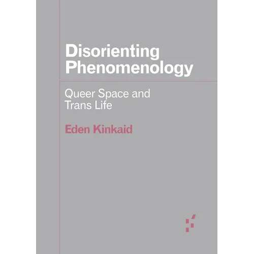 Disorienting Phenomenology: Queer Space and Trans Life