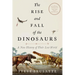 The Rise and Fall of the Dinosaurs: A New History of Their Lost World