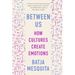 Between Us: How Cultures Create Emotions