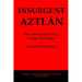 Insurgent Aztlán: The Liberating Power of Cultural Resistance