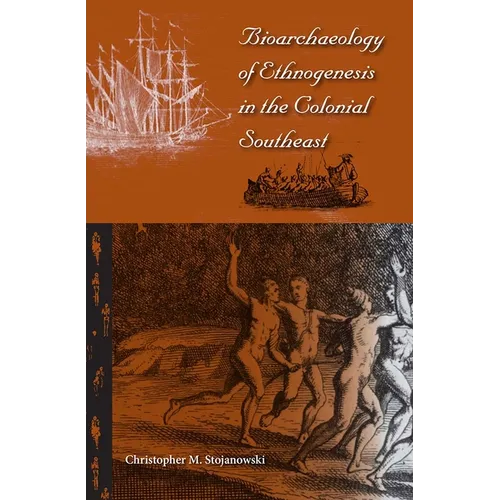 Bioarchaeology of Ethnogenesis in the Colonial Southeast