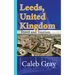 Leeds, United Kingdom: Travel and Tourism Guide