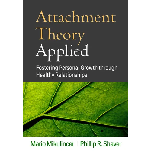 Attachment Theory Applied: Fostering Personal Growth Through Healthy Relationships