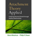 Attachment Theory Applied: Fostering Personal Growth Through Healthy Relationships
