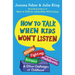 How to Talk When Kids Won't Listen: Whining, Fighting, Meltdowns, Defiance, and Other Challenges of Childhood