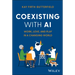 Coexisting with AI: Work, Love, and Play in a Changing World
