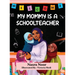 My Mommy is a Schoolteacher