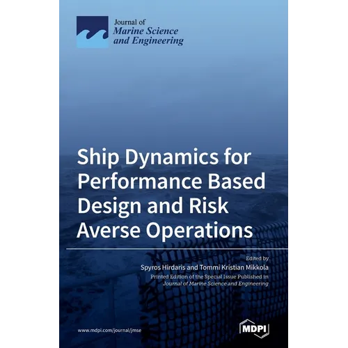 Ship Dynamics for Performance Based Design and Risk Averse Operations