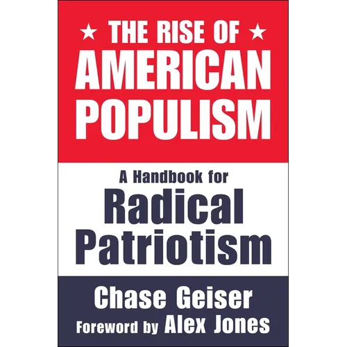 The Rise of American Populism: A Handbook for Radical Patriotism