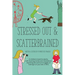 Stressed Out & Scatterbrained