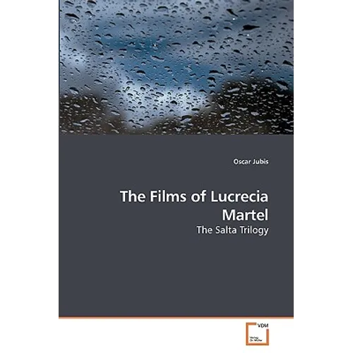 The Films of Lucrecia Martel