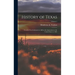 History of Texas: From its First Settlement in 1685 to its Annexation to the United States in 1846; Volume 2