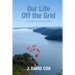 Our Life Off the Grid: An Urban Couple Goes Feral