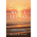 Hope Won't Let Go: A Collection of Inspirational Verses and Quotes