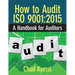 How to Audit ISO 9001: 2015: A Handbook for Auditors