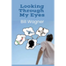 Looking Through My Eyes