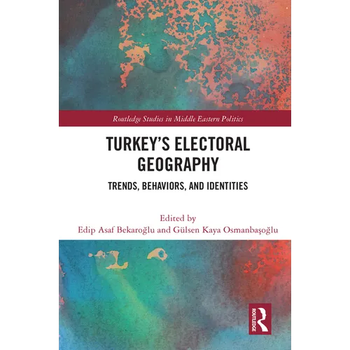 Turkey's Electoral Geography: Trends, Behaviors, and Identities