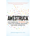 Awestruck: How Embracing Wonder Can Make You Happier, Healthier, and More Connected
