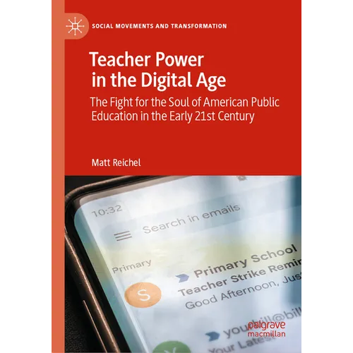 Teacher Power in the Digital Age: The Fight for the Soul of American Public Education in the Early 21st Century