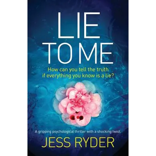 Lie to Me: A gripping psychological thriller with a shocking twist