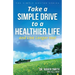 Take a Simple Drive to a Healthier Life: And Live Longer Too