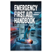 Emergency First Aid Handbook: Life-Saving Skills for Every Emergency Situation