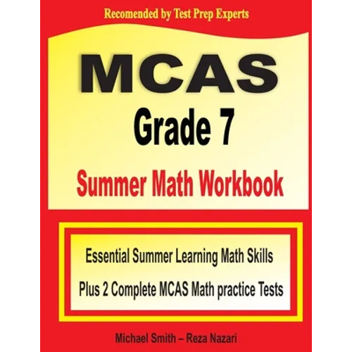 MCAS Grade 7 Summer Math Workbook: Essential Summer Learning Math Skills plus Two Complete MCAS Math Practice Tests