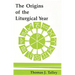 The Origins of the Liturgical Year: Second, Emended Edition