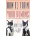 How To Train Your Humans