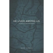 He Lived Among Us: A Look at Christ's Life on Earth