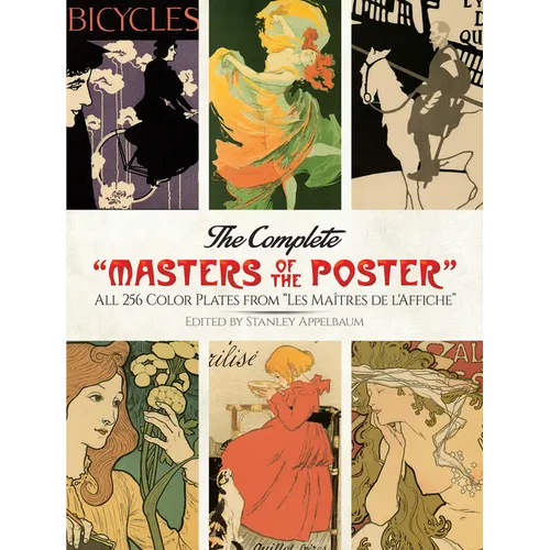 The Complete Masters of the Poster: All 256 Color Plates from Les Maîtres de l'Affiche
